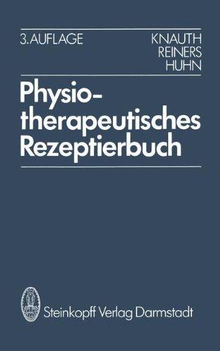 Physiotherapeutisches Rezeptierbuch: Vorschläge für physiotherapeutische Verordnungen