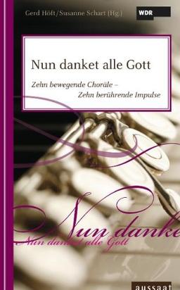 Nun danket alle Gott: Zehn bewegende Choräle - Zehn berührende Impulse