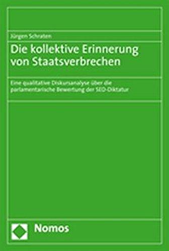 Die kollektive Erinnerung von Staatsverbrechen: Eine qualitative Diskursanalyse über die parlamentarische Bewertung der SED-Diktatur