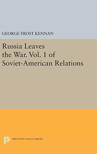 Russia Leaves the War. Vol. 1 of Soviet-American Relations (Princeton Legacy Library, Band 864)