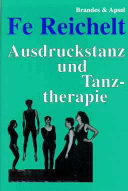 Ausdruckstanz und Tanztherapie: Theoretische Grundlagen und ein Modellversuch