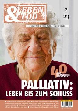 Palliativ: Leben bis zum Schluss (Leben und Tod)