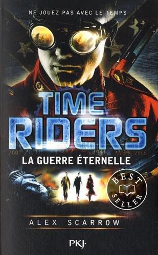 Time riders. Vol. 4. La guerre éternelle