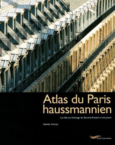 Atlas du Paris haussmannien : la ville en héritage du Second Empire à nos jours