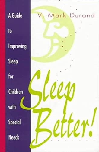 Sleep Better!: A Guide to Improving Sleep for Children With Special Needs