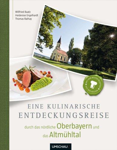 Eine kulinarische Entdeckungsreise durch das nördliche Oberbayern und das Altmühltal