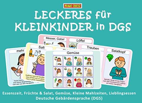 LECKERES für KLEINKINDER in DGS: Essenszeit, Früchte & Salat, Gemüse, Kleine Mahlzeiten, Lieblingsessen Deutsche Gebärdensprache (Let's Sign DGS, Band 4)