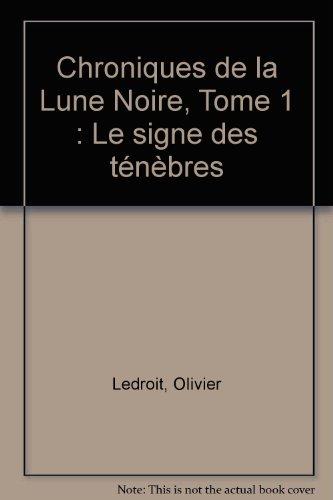 Chroniques de la Lune Noire, Tome 1 : Le signe des ténèbres