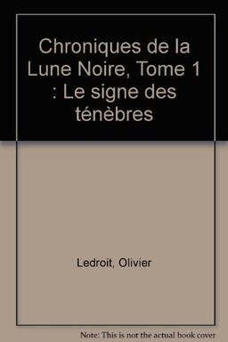 Chroniques de la Lune Noire, Tome 1 : Le signe des ténèbres