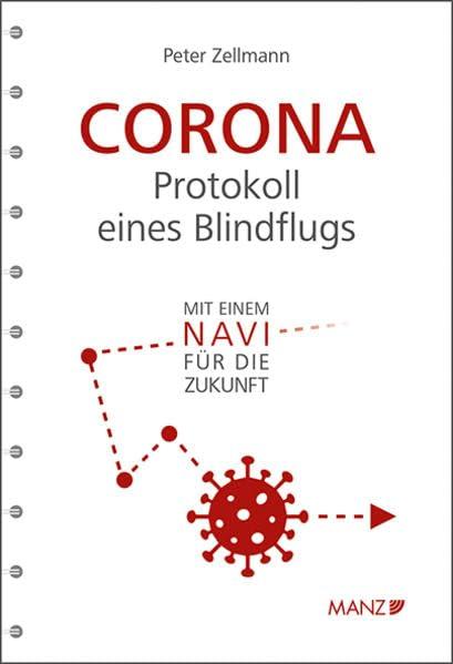 Corona: Protokoll eines Blindflugs: Mit einem Navi für die Zukunft (Manz Sachbuch)