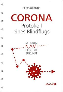 Corona: Protokoll eines Blindflugs: Mit einem Navi für die Zukunft (Manz Sachbuch)