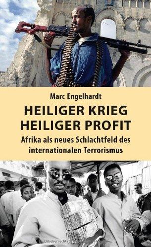 Heiliger Krieg - heiliger Profit: Afrika als neues Schlachtfeld des internationalen Terrorismus (Buchkäufer erhalten das E-Book gratis. Download-Code im Buch enthalten!)