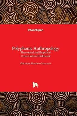 Polyphonic Anthropology: Theoretical and Empirical Cross-Cultural Fieldwork