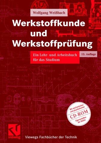 Werkstoffkunde und Werkstoffprüfung: Ein Lehr- und Arbeitsbuch für das Studium (Viewegs Fachbücher der Technik)