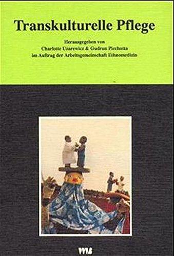 Professionelle Transkulturelle Pflege: Handbuch für Lehre und Praxis in Pflege und Geburtshilfe