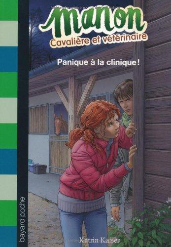 Manon, cavalière et vétérinaire. Vol. 3. Panique à la clinique !