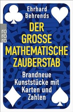 Der große mathematische Zauberstab: Brandneue Kunststücke mit Karten und Zahlen