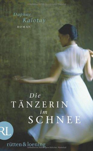 Die Tänzerin im Schnee: Roman