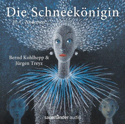 Die Schneekönigin: Hörspielmusical von Bernd Kohlhepp & Jürgen Treyz