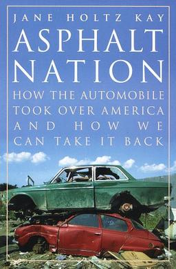 Asphalt Nation: How the Automobile Took over America, and How We Can Take It Back