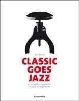 Classic goes Jazz: 13 jazzige Arrangements. Klassische Melodien in jazzigem Gewand