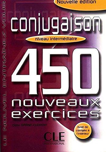 Conjugaison : 450 nouveaux exercices : niveau intermédiaire