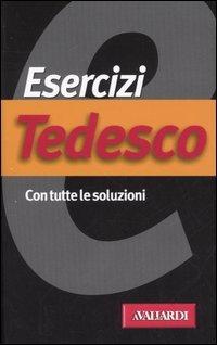 Esercizi tedesco. Con tutte le soluzioni