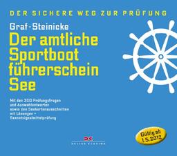 Der amtliche Sportbootführerschein See: Mit den 300 Prüfungsfragen und Auswahlantworten (gültig ab 1. Mai 2012): Mit den Prüfungsfragen und Antworten (gültig ab 1. Mai 2012)