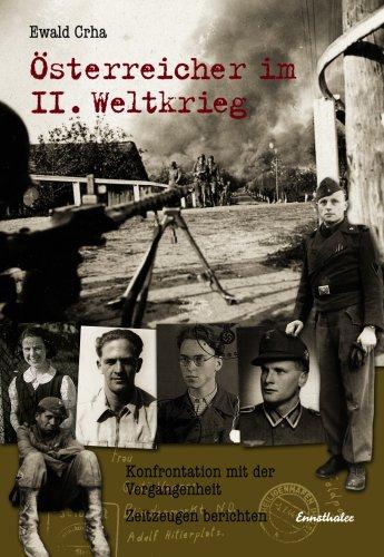 Österreicher im II. Weltkrieg: Konfrontation mit der Vergangenheit, Zeitzeugen berichten