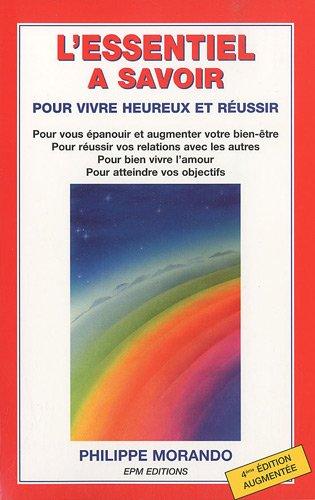 L'essentiel à savoir : pour vivre heureux et réussir