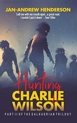 Hunting Charlie Wilson: (Revised and Updated) (The Galhadrian Trilogy, Band 2)