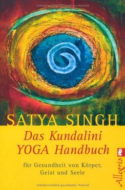 Das Kundalini-Yoga-Handbuch: Für Gesundheit von Körper, Geist und Seele