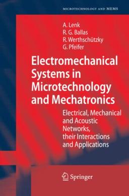 Electromechanical Systems in Microtechnology and Mechatronics: Electrical, Mechanical and Acoustic Networks, their Interactions and Applications (Microtechnology and MEMS)