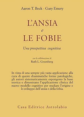 L'ansia e le fobie. Una prospettiva cognitiva (Psiche e coscienza)