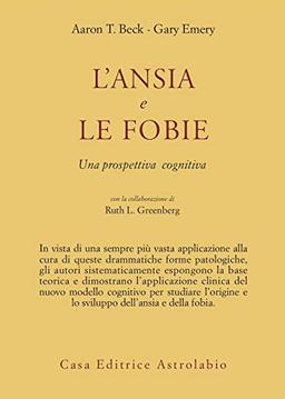 L'ansia e le fobie. Una prospettiva cognitiva (Psiche e coscienza)