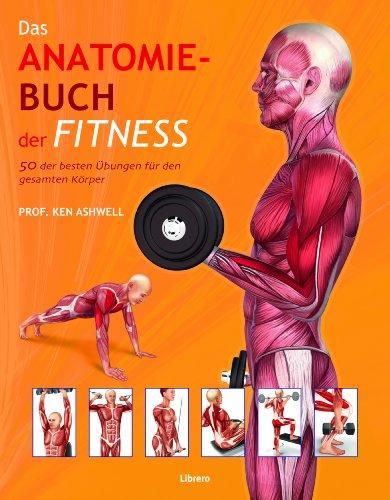 Das Anatomie-Buch der Fitness: Dieser für Praxis und Theorie konzipierte Ratgeber wendet sich an Sportstudenten ebenso wie an Trainer, Kraft-, Fitness- und Freizeitsportler