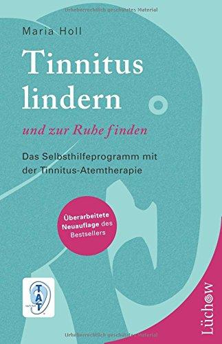 Tinnitus lindern - und zur Ruhe finden: Ein Selbsthilfeprogramm