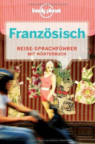 Lonely Planet Sprachführer Französisch: Reise-Sprachführer. Mit Wörterbuch Deutsch - Französisch /Französisch - Deutsch