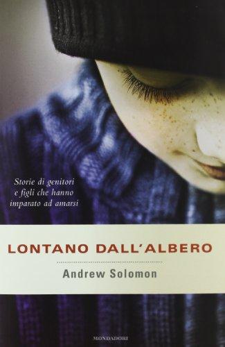 Lontano dall'albero. Storie di genitori e figli che hanno imparato ad amarsi (Saggi stranieri)