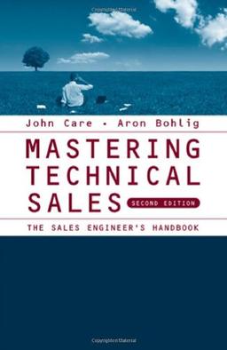 Mastering Technical Sales: The Sales Engineer's Handbook (Artech House Technology Management Library)