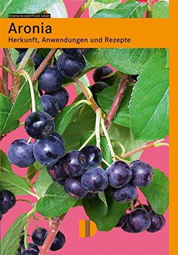 Aronia: Herkunft, Anwendungen und Rezepte