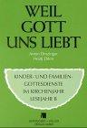 Weil Gott uns liebt. Kinder- und Familien- Gottesdienste im Lesejahr B