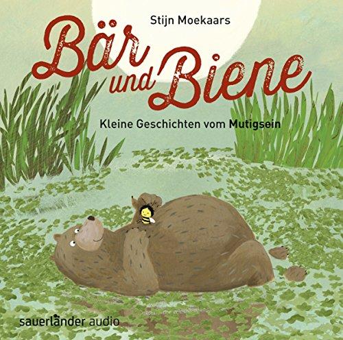 Bär und Biene: Kleine Geschichten vom Mutigsein