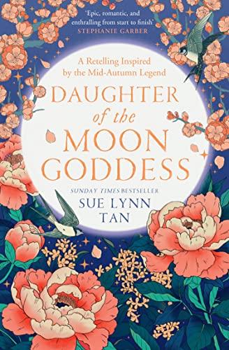 Daughter of the Moon Goddess: The most anticipated debut fantasy of 2022 and an instant Sunday Times Top 5 bestseller (The Celestial Kingdom Duology)