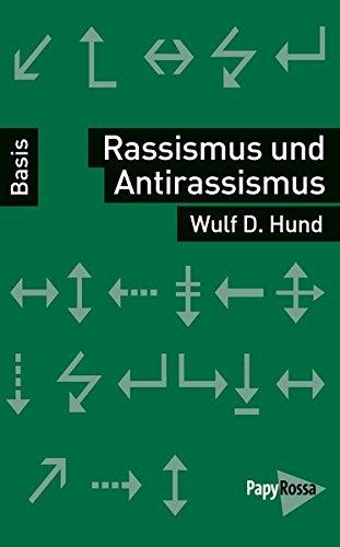 Rassismus und Antirassismus (Basiswissen Politik / Geschichte / Ökonomie)