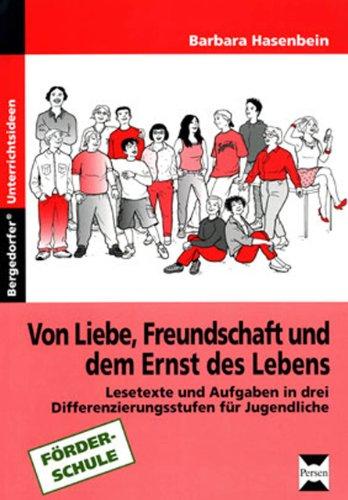 Von Liebe, Freundschaft und dem Ernst des Lebens: Lesetexte und Aufgaben für Jungendliche in drei Differenzierungsstufen