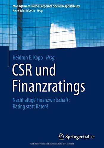 CSR und Finanzratings: Nachhaltige Finanzwirtschaft: Rating statt Raten! (Management-Reihe Corporate Social Responsibility)