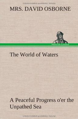 The World of Waters A Peaceful Progress o'er the Unpathed Sea