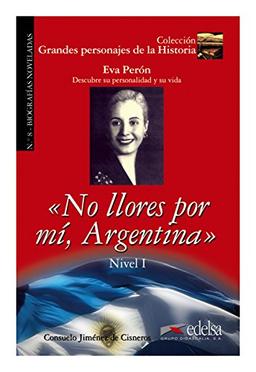 GPH 8 - no llores por mí Argentina (Eva Perón): No llores por mi, (Lecturas - Jóvenes y adultos - Grandes personajes de la historia - Nivel A)