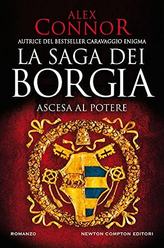 Ascesa al potere. La saga dei Borgia (Nuova narrativa Newton)